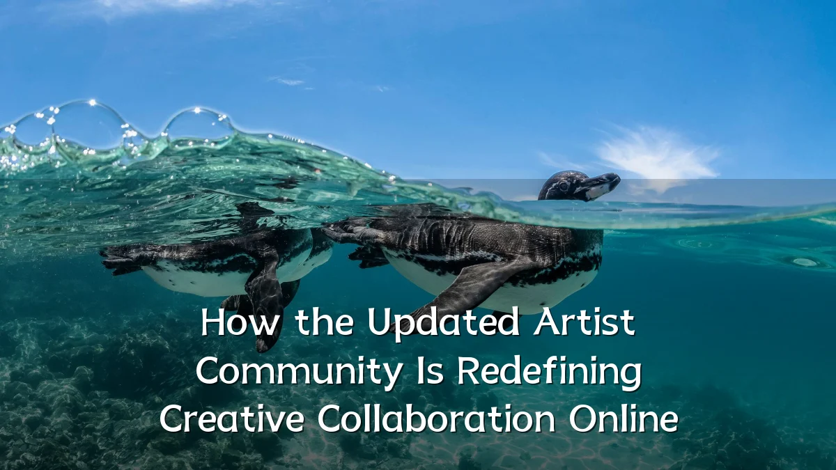 How the Updated Artist Community Is Redefining Creative Collaboration Online