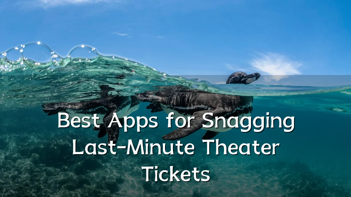Best Apps for Snagging Last-Minute Theater Tickets